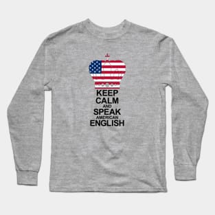 Keep Calm And Speak American English Long Sleeve T-Shirt